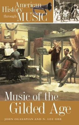 Music of the Gilded Age by Orr, N. Lee
