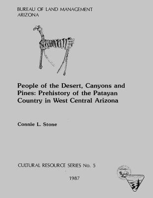 People of the Desert, Canyons and Pines: Prehistory of the Patayan Country in West Central Arizona by Stone, Connie L.