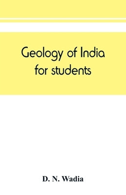 Geology of India, for students by N. Wadia, D.