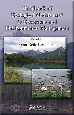 Handbook of Ecological Models used in Ecosystem and Environmental Management by Jorgensen, Sven Erik