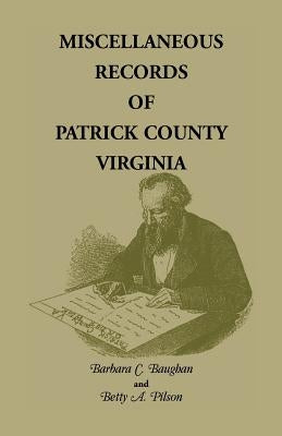 Miscellaneous Records of Patrick County, Virginia by Baughan, Barbara C.