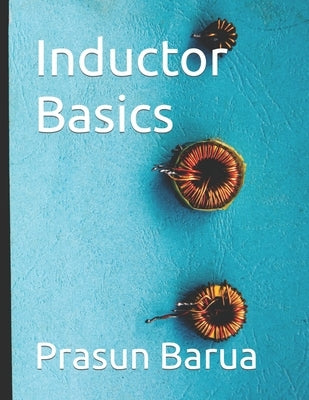 Inductor Basics by Barua, Prasun