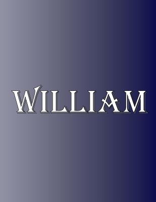 William: 100 Pages 8.5" X 11" Personalized Name on Notebook College Ruled Line Paper by Rwg