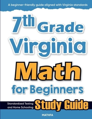 7th Grade Virginia Math for Beginners: Standardized Testing and Home Schooling Study Guide by Eslamian, Hamid
