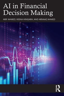 AI in Financial Decision Making by Ahmed, Arif
