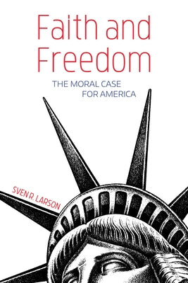 Faith and Freedom by Larson, Sven R.
