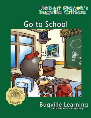 Go to School. A Bugville Critters Picture Book: 15th Anniversary by Learning, Bugville