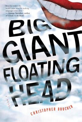Big Giant Floating Head by Boucher, Christopher