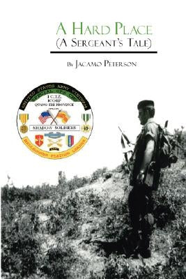 A Hard Place: A Sergeant's Tale by Peterson, Jacamo