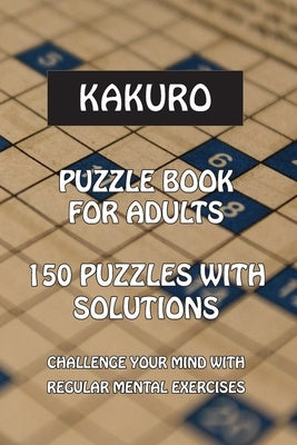 Kakuro: Puzzle Books for Adults, 150 Puzzles with Solutions, easy to medium by Publishing, Purple Leaf