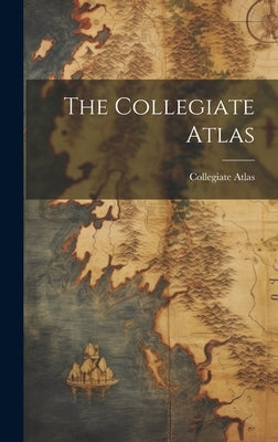 The Collegiate Atlas by Atlas, Collegiate