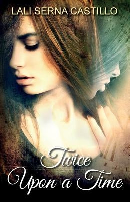 Twice Upon a Time by Castillo, Lali Serna