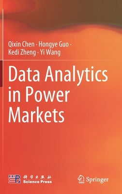 Data Analytics in Power Markets by Chen, Qixin
