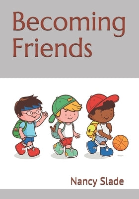 Becoming Friends by Slade, Nancy