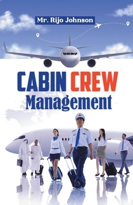 Cabin Crew Management by Johnson, Rijo
