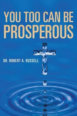 You Too Can Be Prosperous by Russell, Robert A.