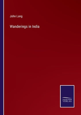 Wanderings in India by Lang, John