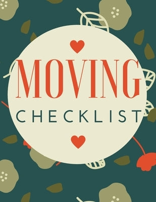 Moving Checklist: The Way To Make Sure Your Move Does Not Overwhelm You. by Milan, Jay