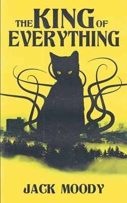 The King of Everything by Moody, Jack