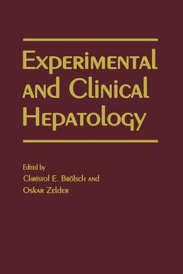 Experimental and Clinical Hepatology: Proceedings of the 5th Workshop on Experimental and Clinical Hepatology Held at Hannover, 23-24 November 1984 by Broelsch, C. E.