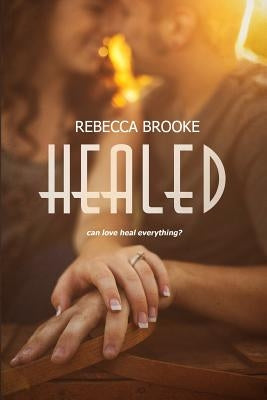 Healed by Brooke, Rebecca