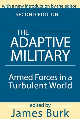 The Adaptive Military: Armed Forces in a Turbulent World by Berger, Arthur Asa