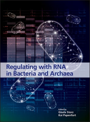 Regulating with RNA in Bacteria and Archaea by Storz, Gisela