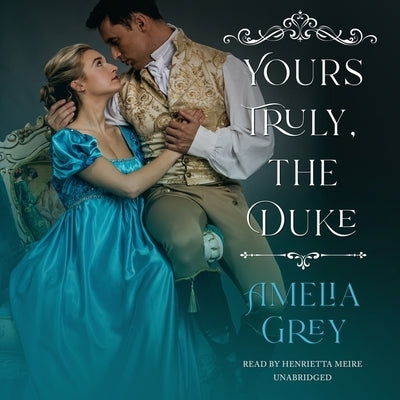 Yours Truly, the Duke by Grey, Amelia