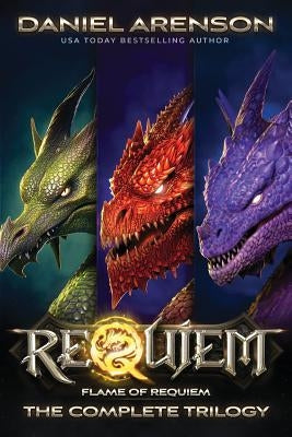 Flame of Requiem: The Complete Trilogy by Arenson, Daniel
