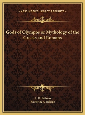 Gods of Olympos or Mythology of the Greeks and Romans by Petiscus, A. H.
