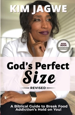 God's Perfect Size: A Biblical Guide to Break Food Addiction's Hold on You. by Jagwe, Kim
