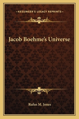 Jacob Boehme's Universe by Jones, Rufus M.