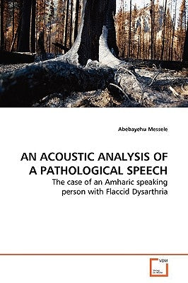 An Acoustic Analysis of a Pathological Speech by Messele, Abebayehu
