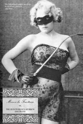 Manon La Fouetteuse: Or, the Quintessence of Birch Discipline by Press, Locus Elm