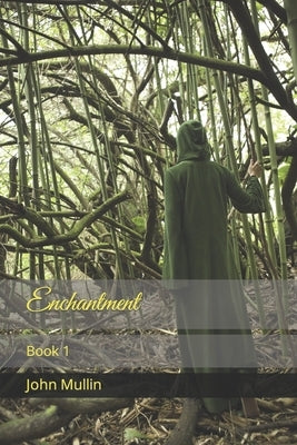 Enchantment: Book 1 by Mullin, John