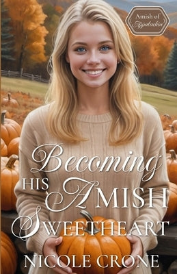 Becoming His Amish Sweetheart by Crone, Nicole