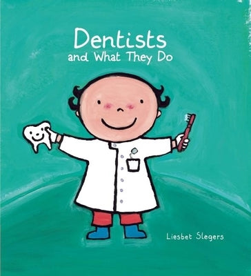 Dentists and What They Do by Slegers, Liesbet