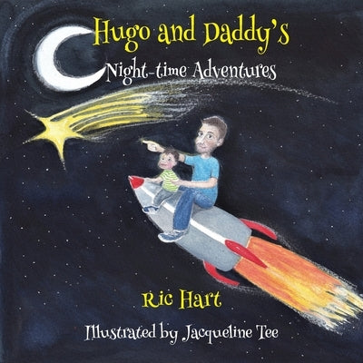 Hugo & Daddy's Night-time Adventures by Hart, Ric