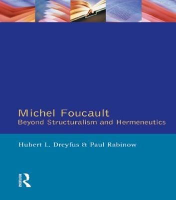 Michel Foucault: Beyond Structuralism and Hermeneutics by Dreyfus, Hubert L.