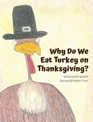 Why Do We Eat Turkey on Thanksgiving? by Scarpino, Nicholas