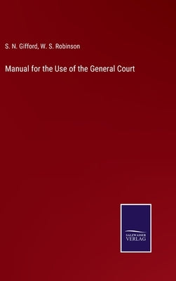 Manual for the Use of the General Court by Gifford, S. N.
