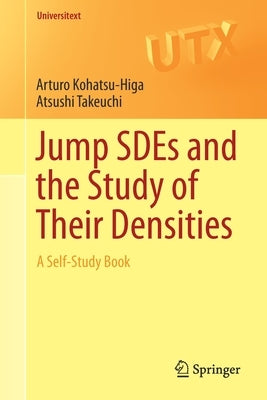 Jump Sdes and the Study of Their Densities: A Self-Study Book by Kohatsu-Higa, Arturo