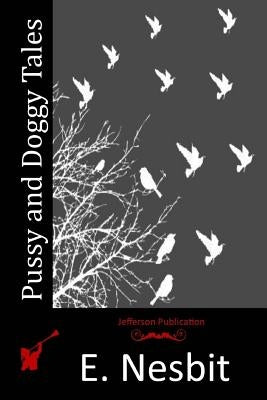 Pussy and Doggy Tales by Nesbit, E.
