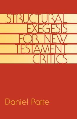 Structural Exegesis for New Testament Critics by Patte, Daniel
