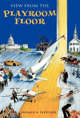 View from the Playroom Floor by Fletcher, Donald R.