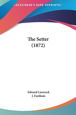 The Setter (1872) by Laverack, Edward