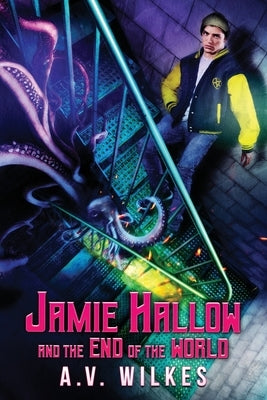 Jamie Hallow and the End of the World by Wilkes, A. V.