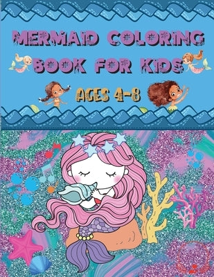 Mermaid Coloring Book: For Kids Ages 4-8 Amazing and Cute Unique Drawings to Color for Mermaid Lovers by Manor, Steven Cottontail