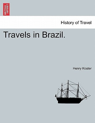 Travels in Brazil. by Koster, Henry