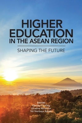 Higher Education in the ASEAN Region: Shaping the Future by Crosling, Glenda